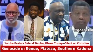 Yoruba Pastors Defend Tinubu, Blame Trump—Silent on Christian Genocide in Benue, Plateau, Southern K