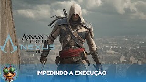 Assassin's Creed Nexus VR | Impedindo a Execução