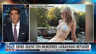 Watters: Media Ignores Slaughtered Ukrainian Woman