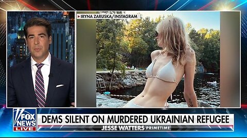 Watters: Media Ignores Slaughtered Ukrainian Woman