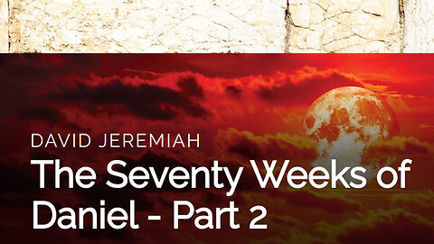 25. The Seventy Weeks of Daniel - Part 2 | Dr. David Jeremiah