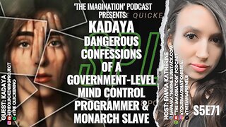 S5E71 | Kadaya - Dangerous Confessions of a Government-Level Mind Control Programmer & MONARCH Slave