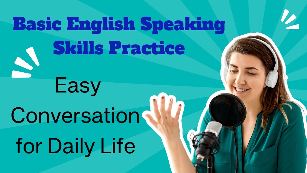 Basic English Speaking Skills Practice - Easy Conversation for Daily Life