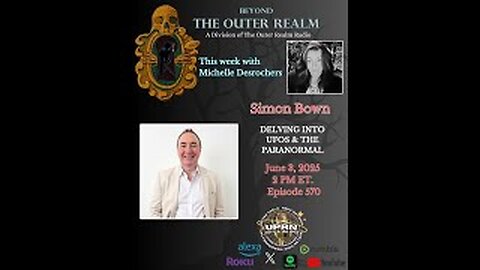 Beyond The Outer Realm - Delving Into UFOs and The Paranormal with Simon Bown