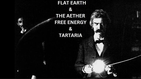 "Unlocking Secrets: Flat Earth Theory, Aether Free Energy & Mysterious Tartaria"