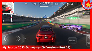 My Season 25S3 Gameplay (CN Version) (Part 38) | Racing Master