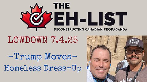 Eh-List Lowdown 7.4.25 Trump Moves - Homeless Dress-up