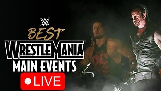 Watching The Best WrestleMania Main Events: Full Match Marathon | 🔴LIVE TIME