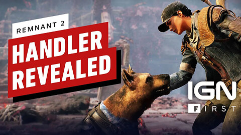 Remnant 2 - Handler Class (and His Dog) Revealed _ IGN First