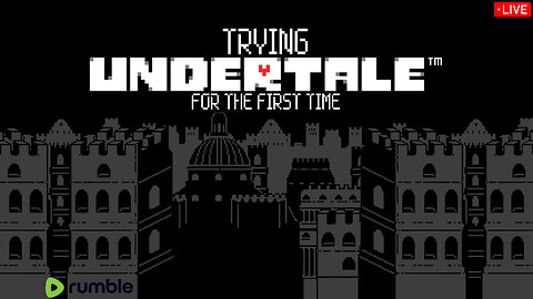 Trying UNDERTALE fore the FIRST TIME