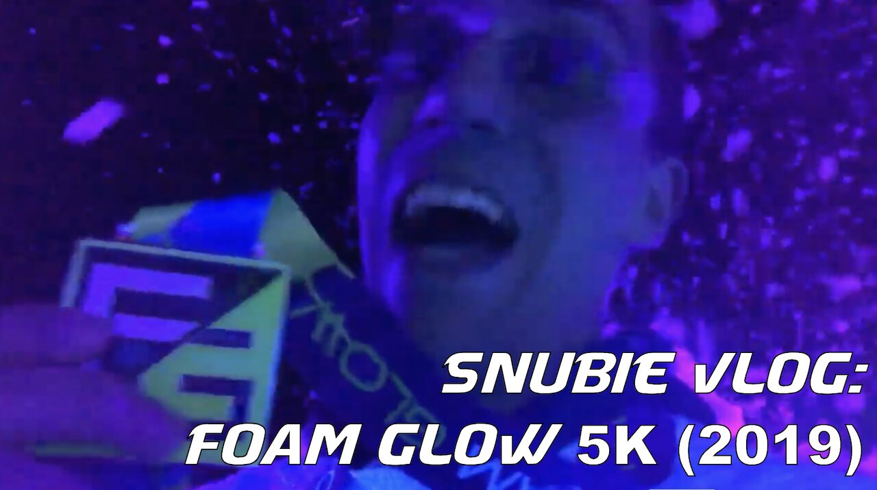Snubie Vlog: Foam Glow 5K (2019)