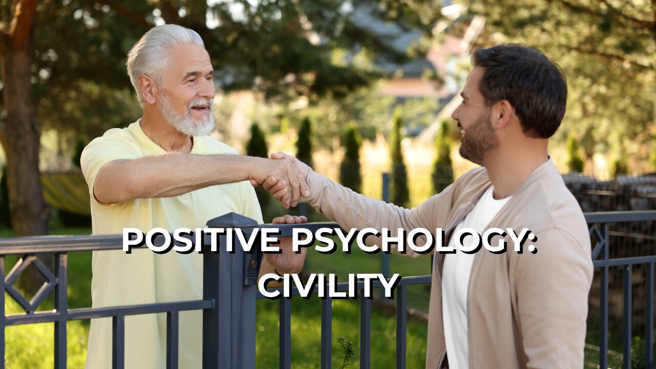LOG#82 – Positive Psychology: Civility