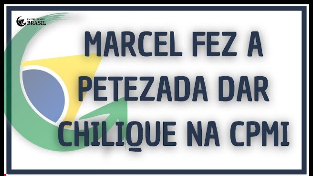 MARCEL FEZ A PETEZADA DAR CHILIQUE NA CPMI_HD