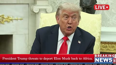 President Trump threats to deport Elon Musk back to South Africa | BREAKING NEWS