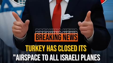 Turkey has closed its airspace to all Israeli planes