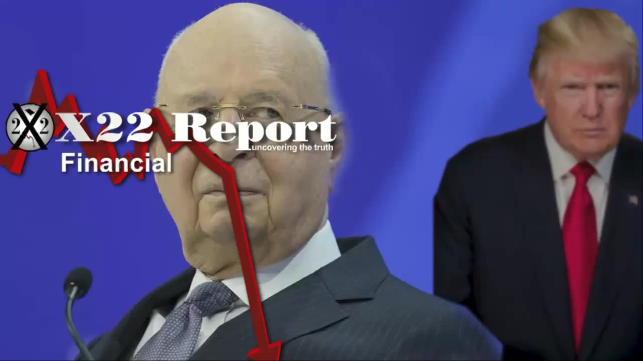 X22 Report: Klaus Schwab Pushes Great Reset,Panic,Trump’s Economy About To Soar.......