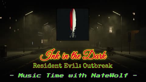 Ink in the Dark [Resident Evil: Outbreak] - Music Time