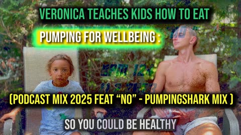 Veronica Teaches Kids How To Eat. Pumping For Wellbeing 002 Podcast Original Pumpingshark Mix