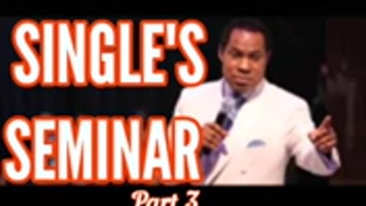 Singles Seminar (Part 3) – Pastor Chris Oyakhilome