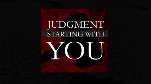 Judgment Starting With You! The CHURCH! [ 1 Peter 4:17-18 ]