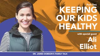 Healthy Kids, Thriving Families - Part 2 with Guest Ali Elliott