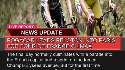 Pogacar Leads Peloton Into Paris for Tour De Franc
