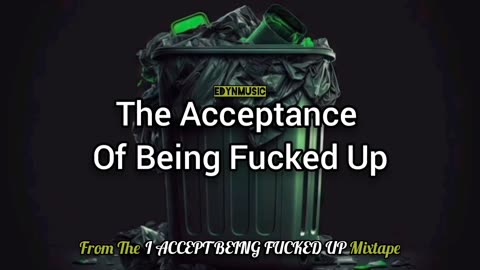 🟢 The Acceptance Of Being Fucked Up | (The Final Song Of I ACCEPT BEING FUCKED UP Mixtape)