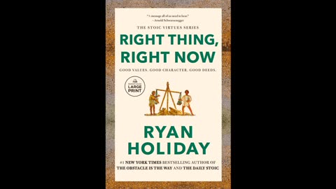 Right thing, right now Ryan Holiday