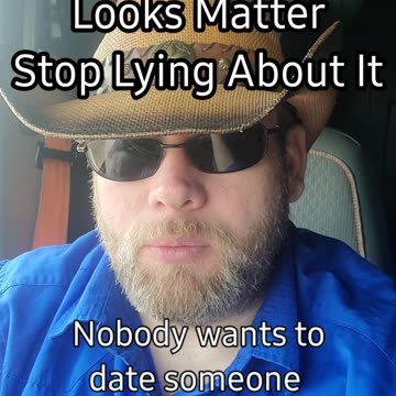 Looks Matter. Stop Lying About It