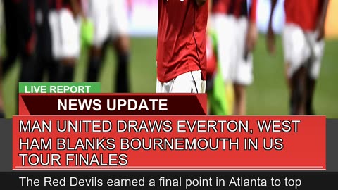 Man United Draws Everton West Ham Blanks Bournemo