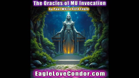 The Oracles of MU Invocation by Paul White Gold Eagle 🕉 #oracle #paulwhitegoldeagle #mu #invocation