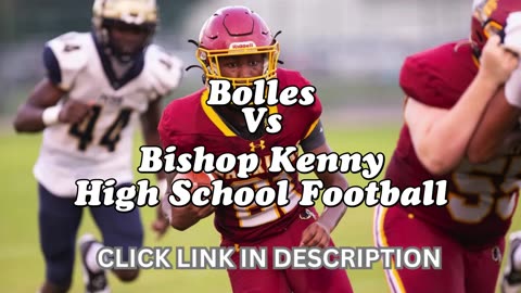 Bolles Vs Bishop Kenny High School Football || Florida - Friday, September 12 @ 7p.