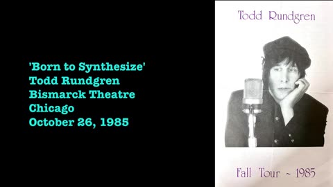 October 26, 1985 - Todd Rundgren 'Born to Synthesize' (Live)