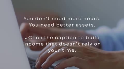 You Don’t Need More Hours. You Need Better Assets.
