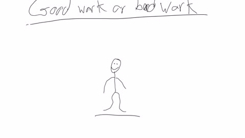 Good work or bad work