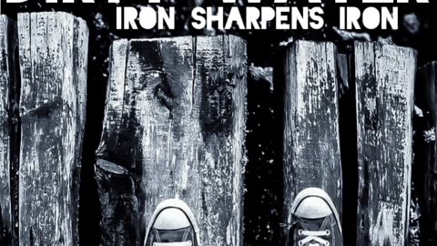 Iron sharpens iron- dirty water