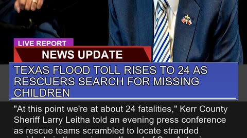Texas Flood Toll Rises to as Rescuers Search Fo