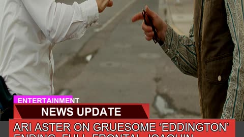 Ari Aster on Gruesome Eddington Ending Fullfro