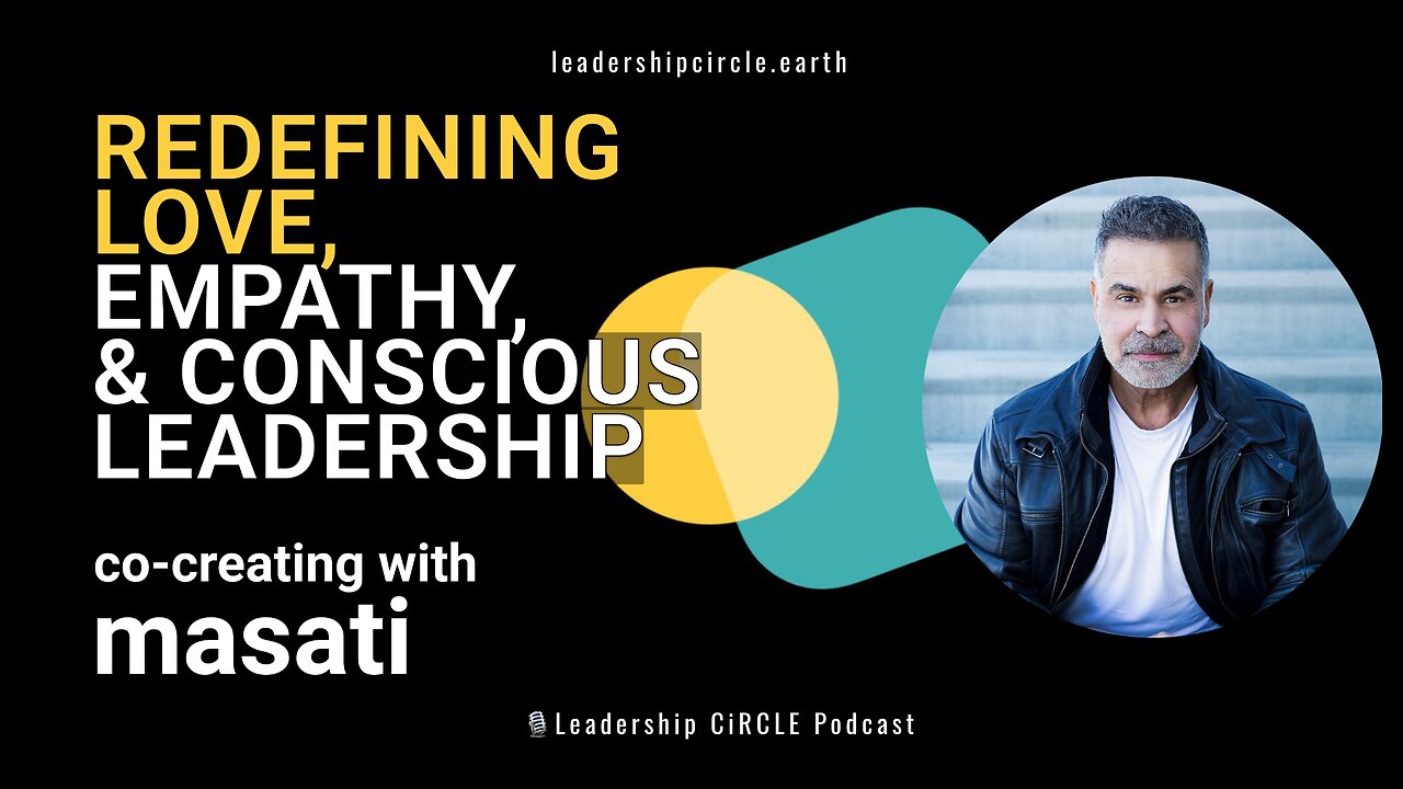 Redefining Love, Empathy & Conscious Leadership | Co-Creation with Masati
