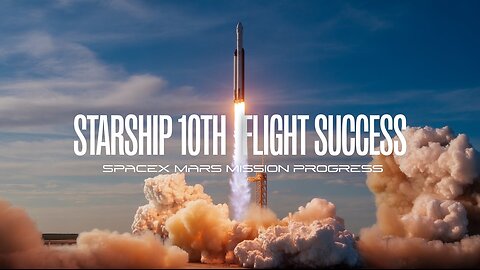 SpaceX’s 10th Starship Test Flight | Major Milestone for Mars Missions