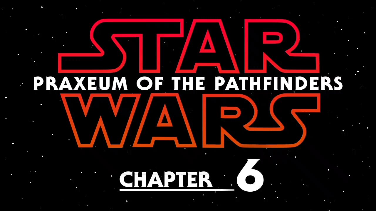 Star a wars: Praxeum of The Pathfinders, Chapter 6.