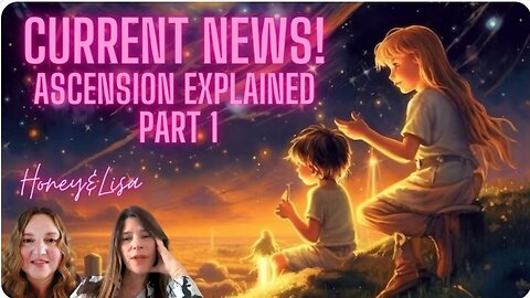 Current News with Lisa and Honey! Ascension Nuts and Bolts