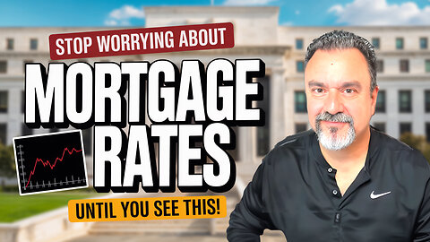 STOP Worrying About Mortgage Rates Until You See This