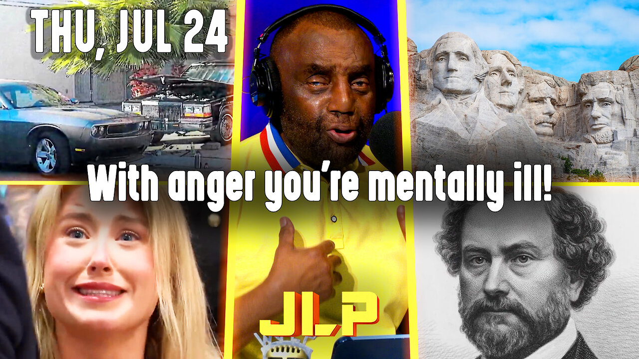With anger you're mentally ill! | JLP Thu 7-24-25