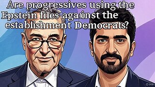 Are progressives using the Epstein files against the establishment Democrats? - AC Daily Show Ep 602