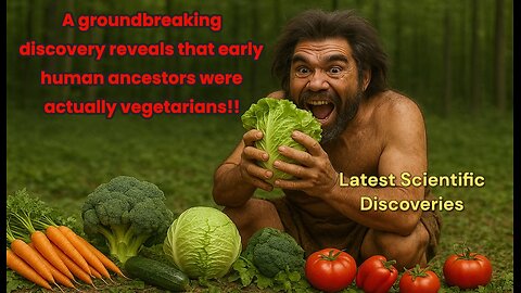 A groundbreaking discovery reveals that early human ancestors were actually vegetarians!!✨✨