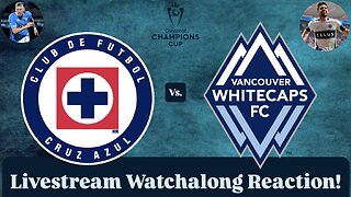 CF Cruz Azul Vs. Vancouver Whitecaps FC 2025 CONCACAF Champions Cup Final Live Watchalong Reaction