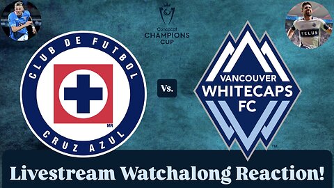 CF Cruz Azul Vs. Vancouver Whitecaps FC 2025 CONCACAF Champions Cup Final Live Watchalong Reaction