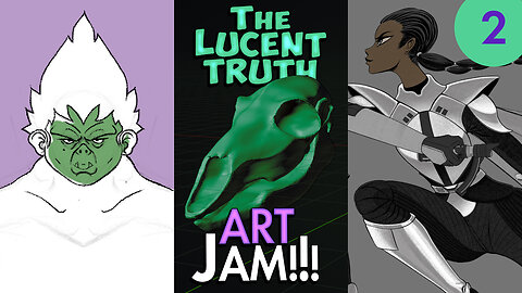 Lucent Truth - ART JAM! - Ep.2