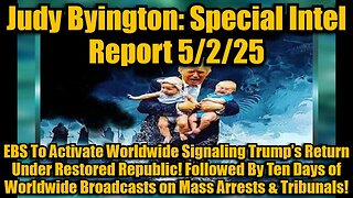 Judy Byington: Special Intel Report 5/2/25